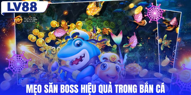 Mẹo săn boss hiệu quả trong bắn cá