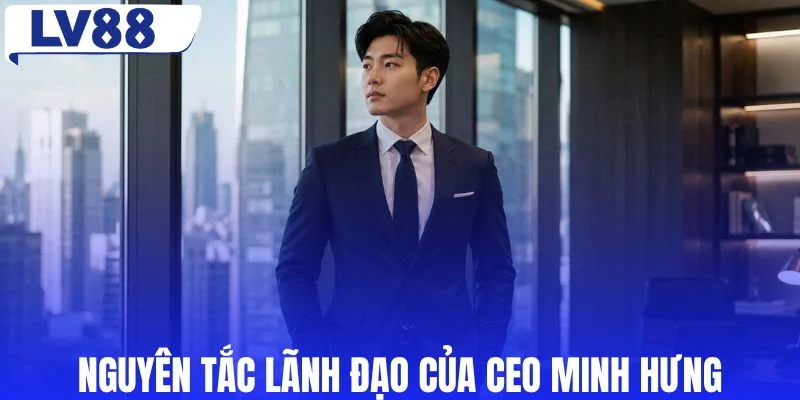 Tư duy quản trị của CEO Minh Hưng